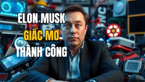7_bai_hoc_tu_cuoc_doi_elon_musk_kham_pha_nhung_giac_mo_lon
